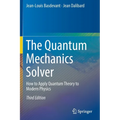The Quantum Mechanics Solver: How to Apply Quantum Theory to Modern Physics