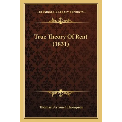 True Theory Of Rent (1831)