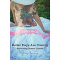 Better Days Are Coming: Surviving Breast Cancer