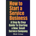 How to Start a Service Business - A Step by Step Guide to Starting a New Small Service Company