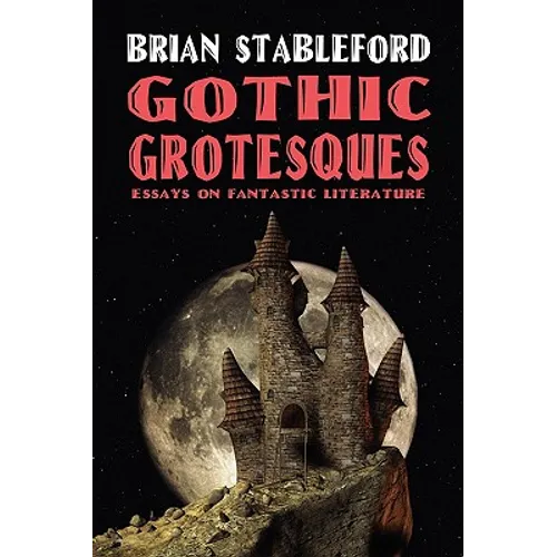 Gothic Grotesques: Essays on Fantastic Literature
