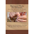 Montessori Works For Dementia: Everyday Activities for People Living with Dementia