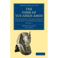 The Tomb of Tut-Ankh-Amen: Discovered by the Late Earl of Carnarvon and Howard Carter