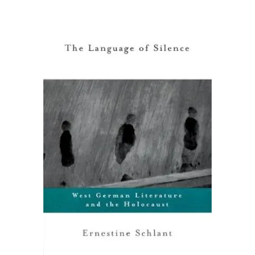 The Language of Silence: West German Literature and the Holocaust