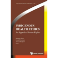 Indigenous Health Ethics: An Appeal to Human Rights