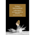 Turkey's Necropolitical Laboratory: Democracy, Violence and Resistance