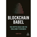 Blockchain Babel: The Crypto Craze and the Challenge to Business