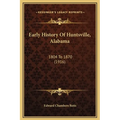 Early History Of Huntsville, Alabama: 1804 To 1870 (1916)
