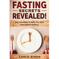 Fasting For Beginners: FASTING SECRETS REVEALED - Say Goodbye to Belly Fat With Intermittent Fasting