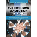 The Inclusion Revolution Is Now: An Innovative Framework for Diversity and Inclusion in the Workplace