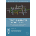 For the Greater Good of All: Perspectives on Individualism, Society, and Leadership