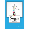 Sugar: A Tale of Motherhood & Medicine