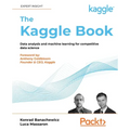 The Kaggle Book: Data analysis and machine learning for competitive data science