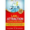 Law Of Attraction to Make More Money: 12 Hidden Truths to Help You Shift Your Mindset and Start Attracting the Abundance You Deserve