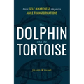 The Dolphin and the Tortoise: How Self-Awareness Impacts Agile Transformations