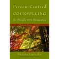 Person-Centred Counselling for People with Dementia: Making Sense of Self