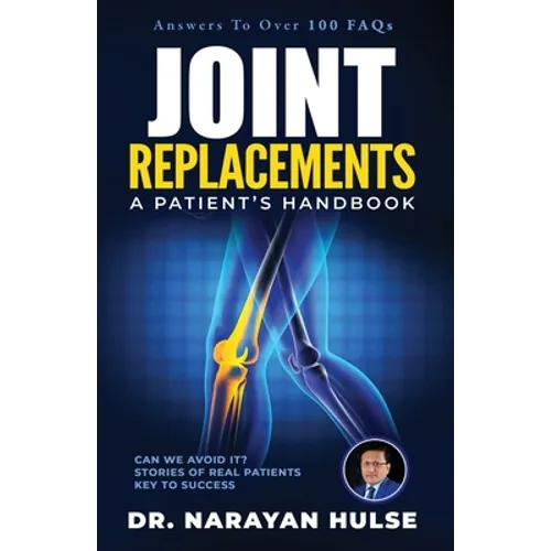 Joint Replacements: A Patient's Handbook