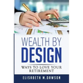 Wealth By Design: Ways to Love Your Retirement