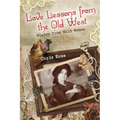 Love Lessons from the Old West: Wisdom From Wild Women