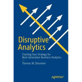 Disruptive Analytics: Charting Your Strategy for Next-Generation Business Analytics