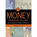 Money: From Fear to Love: Using the Enneagram to Create Wealth, Prosperity, and Love