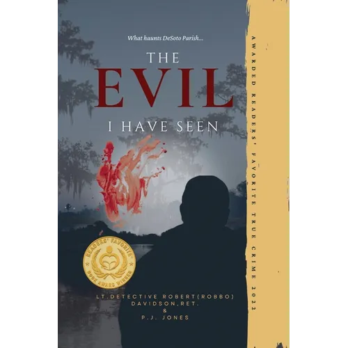 The Evil I Have Seen Davidson & Jones: Memoirs from the Case Files of Lt. Detective Robert (Robbo) Davidson, Ret.