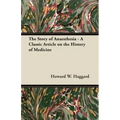 The Story of Anaesthesia - A Classic Article on the History of Medicine