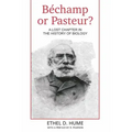 Bechamp or Pasteur?: A Lost Chapter in the history of biology