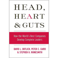 Head, Heart and Guts: How the World's Best Companies Develop Complete Leaders
