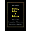 Profits, Priests, and Princes: Adam Smith's Emancipation of Economics from Politics and Religion