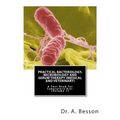 Practical Bacteriology, Microbiology and Serum Therapy (Medical and Veterinary): A Text Book for Laboratory Use [Volume 1]