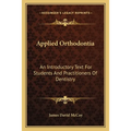 Applied Orthodontia: An Introductory Text For Students And Practitioners Of Dentistry