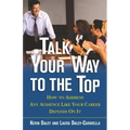 Talk Your Way to the Top: How to Address Any Audience Like Your Career Depends On It