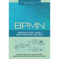 BPMN Modeling and Reference Guide: Understanding and Using BPMN