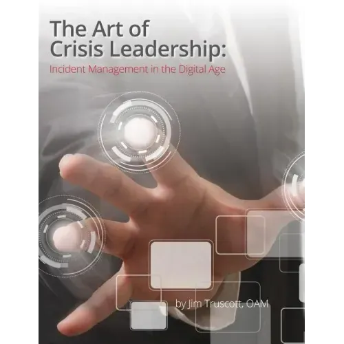 The Art of Crisis Leadership: Incident Management in the Digital Age
