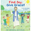 Find Joy, Give Grace!!: + Coloring Pages and more!