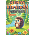 Henry the Hedgehog: 20 Forest Stories of Friendship and Help: Engaging 5-Minute Tales for Kids Ages 3-8 That Inspire Life Lessons and Joyful Adventure