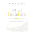 All But Invisible: Exploring Identity Questions at the Intersection of Faith, Gender, and Sexuality