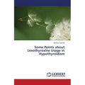 Some Points about Levothyroxine Usage in Hypothyroidism