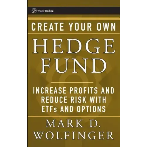 Create Your Own Hedge Fund: Increase Profits and Reduce Risks with Etfs and Options