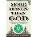 More Money Than God: Hedge Funds and the Making of a New Elite