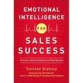 Emotional Intelligence for Sales Success: Connect with Customers and Get Results