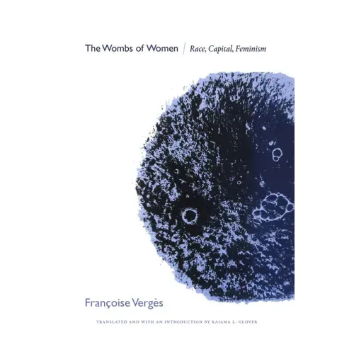 The Wombs of Women: Race, Capital, Feminism