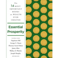 Essential Prosperity: The Fourteen Most Important Books on Wealth and Riches Ever Written