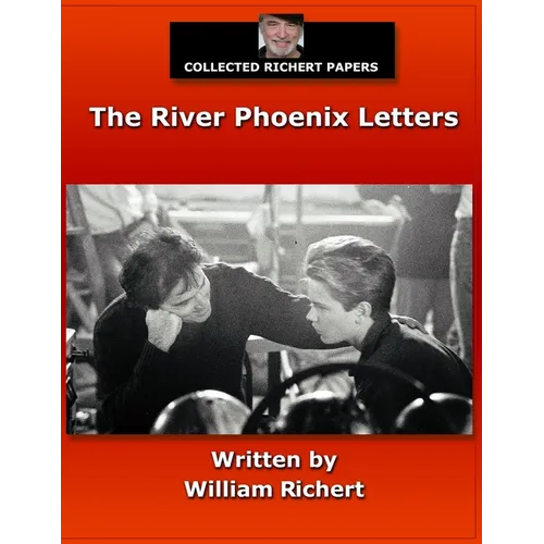 Collected Richert Papers: The River Phoenix Letters