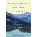 Transformative Politics of Nature: Overcoming Barriers to Conservation in Canada