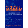 Successful Psychopharmacology: Evidence-Based Treatment Solutions for Achieving Remission