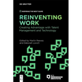Reinventing Work: Creating Advantage with Talent Management and Technology