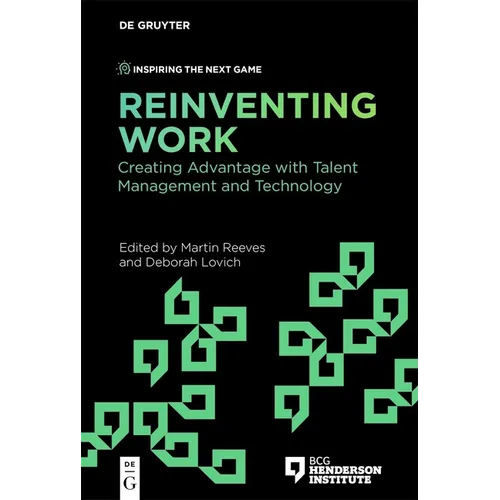 Reinventing Work: Creating Advantage with Talent Management and Technology