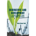 Derivatives and Development: A Political Economy of Global Finance, Farming, and Poverty